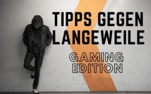Tipps gegen Langeweile